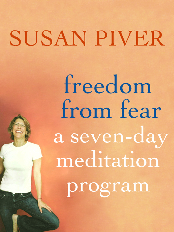 Freedom from Fear A Seven-Day Meditation Program SUSAN PIVER ST MARTINS - photo 1