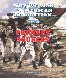 John Micklos Why We Won the American Revolution - Through Primary Sources