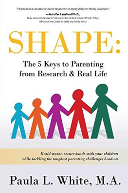 Paula L. White - Shape: The 5 Keys to Parenting From Research & Real Life