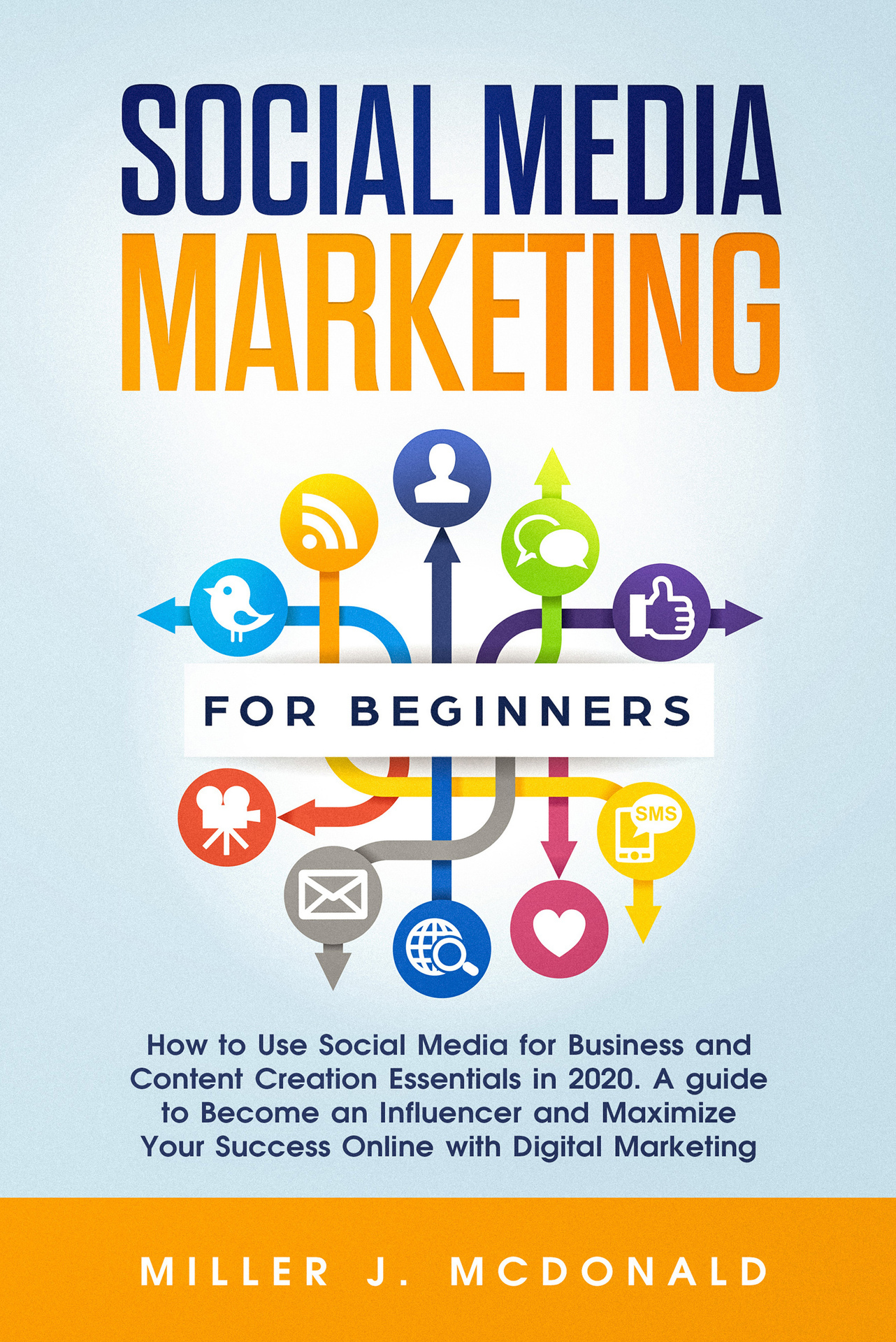 Social Media Marketing for Beginners How to Use Social Media for Business and - photo 1