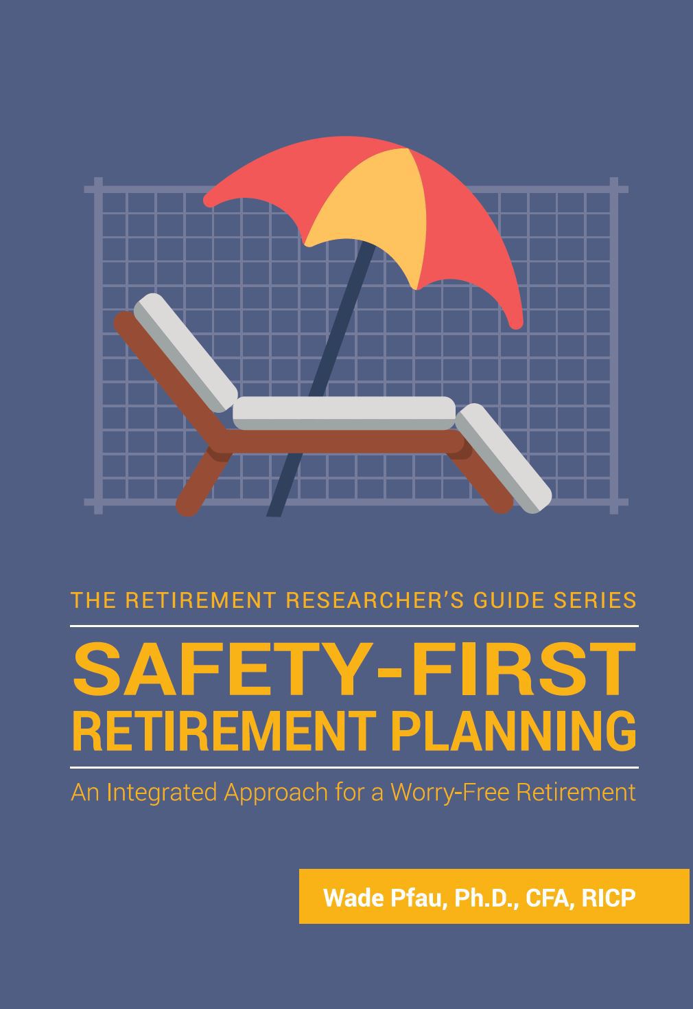 The Retirement Researchers Guide Series Safety-First Retirement Planning An - photo 1