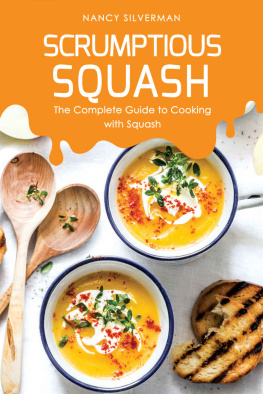 Nancy Silverman - Scrumptious Squash: The Complete Guide to Cooking with Squash