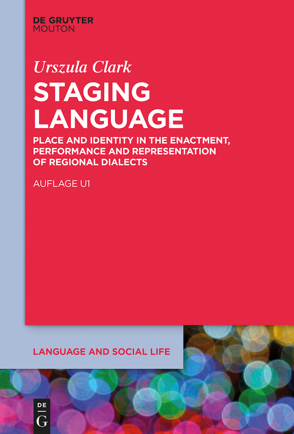 Staging Language Place and Identity in the Enactment Performance and Representation of Regional Dialects - image 1