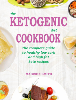 Madison Smith - The Ketogenic Diet Cookbook: The Complete Guide to Healthy Low Carb and High Fat Keto Recipes