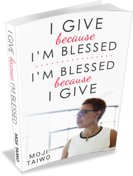 Moji Taiwo I Give because Im Blessed--Im Blessed because I Give