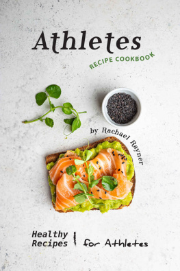 Rachael Rayner - Athletes Recipe Cookbook: Healthy Recipes for Athletes