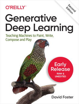 David Foster Generative Deep Learning: Teaching Machines to Paint, Write, Compose, and Play, 2nd Edition (Seventh Early Release)