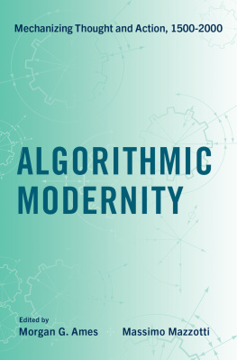 Morgan G. Ames (editor) - Algorithmic Modernity: Mechanizing Thought and Action, 1500-2000