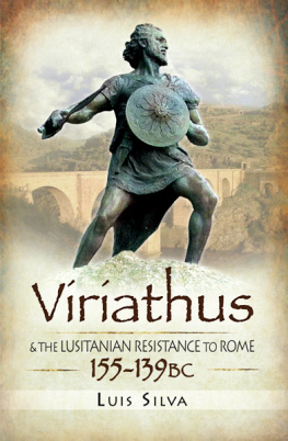 Luis Silva - Viriathus: And the Lusitanian Resistance to Rome 155-139 BC