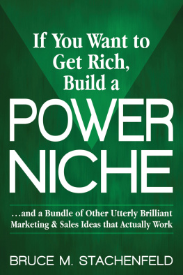 Stachenfeld If You Want to Get Rich Build a Power Niche: And a Bundle of Other Utterly Brilliant Marketing and Sales Ideas That Actually Work