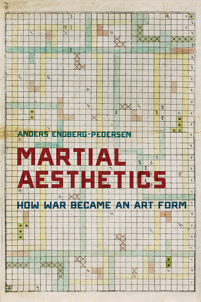 MARTIAL AESTHETICS How War Became an Art Form Anders Engberg-Pedersen - photo 1