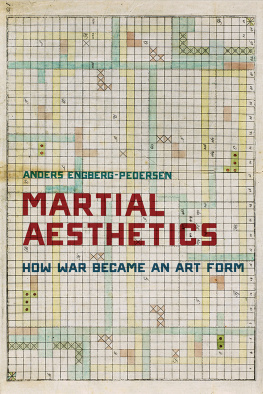 Anders Engberg-Pedersen - Martial Aesthetics: How War Became an Art Form