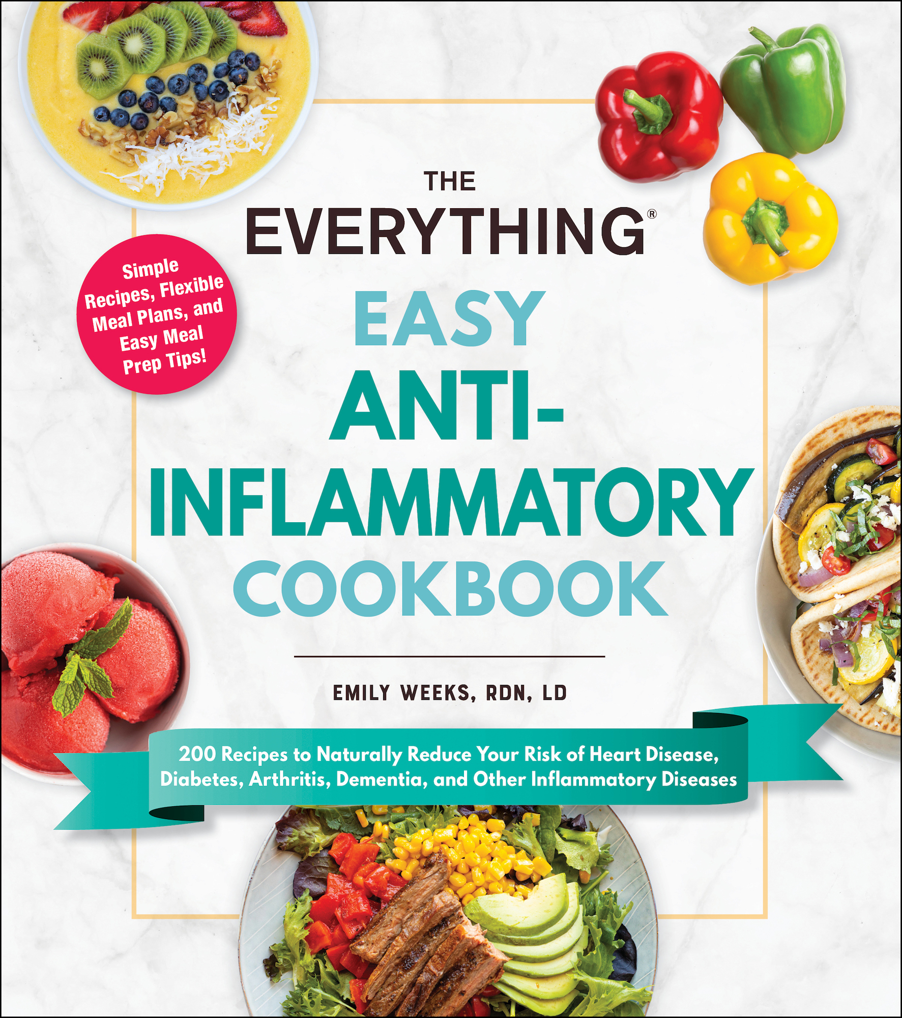 The Everything Easy Anti-Inflammatory Cookbook Emily Weeks RDN LD 200 Recipes - photo 1