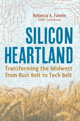 Rebecca A. Fannin Silicon Heartland: Transforming the Midwest from Rust Belt to Tech Belt