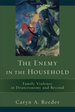 Caryn A. Reeder - The Enemy in the Household: Family Violence in Deuteronomy and Beyond