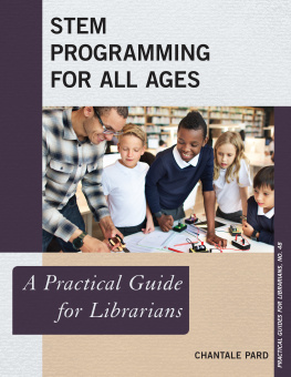 Chantale Pard - STEM Programming for All Ages: A Practical Guide for Librarians