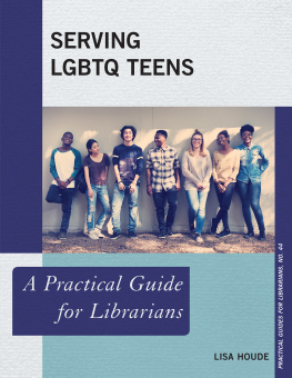 Lisa Houde - Serving Lgbtq Teens: A Practical Guide for Librarians