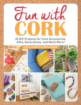 Jutta Handrup - Fun with Cork: 35 Do-It-Yourself Projects for Cork Accessories, Gifts, Decorations, and Much More!