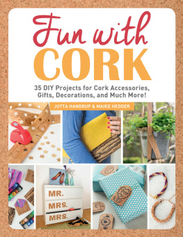 Jutta Handrup Fun with Cork: 35 Do-It-Yourself Projects for Cork Accessories, Gifts, Decorations, and Much More!