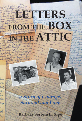 Barbara Serbinski Sipe Letters from the Box in the Attic: A Story of Courage, Survival and Love