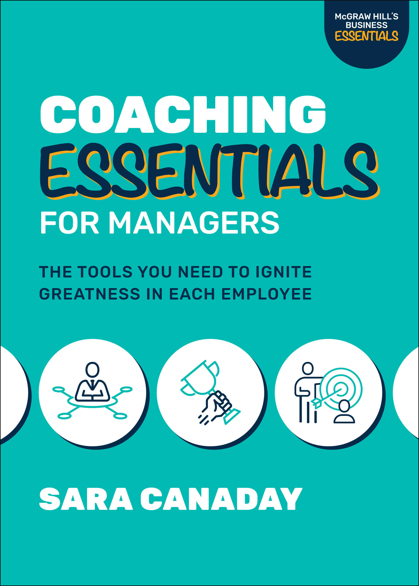 Praise for COACHING ESSENTIALS FOR MANAGERS Sara Canadays Coaching Essentials - photo 1