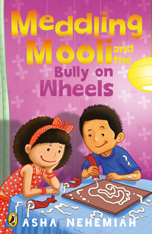 ASHA NEHEMIAH Meddling Mooli and the Bully on Wheels Illustrations by - photo 2