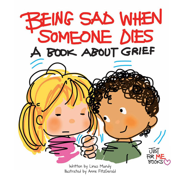 Being Sad When Someone Dies A Book about Grief Written by Linus Mundy - photo 1