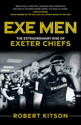 Robert Kitson - Exe Men: The Extraordinary Rise of Exeter Chiefs