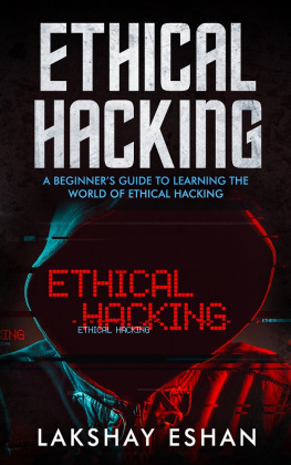 Lakshay Eshan - Ethical Hacking: A Beginners Guide To Learning The World Of Ethical Hacking