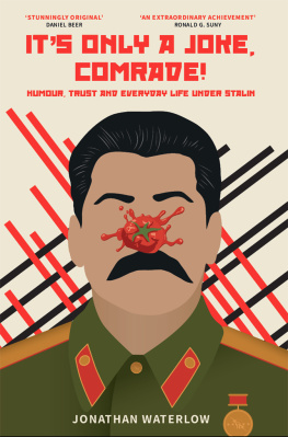 Jonathan Waterlow - Its Only A Joke, Comrade!: Humour, Trust and Everyday Life under Stalin