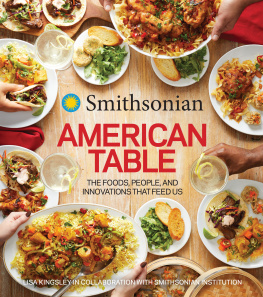 Smithsonian Institution Smithsonian American Table: The Foods, People, and Innovations That Feed Us