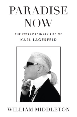 William Middleton - Paradise Now: The Extraordinary Life of Karl Lagerfeld