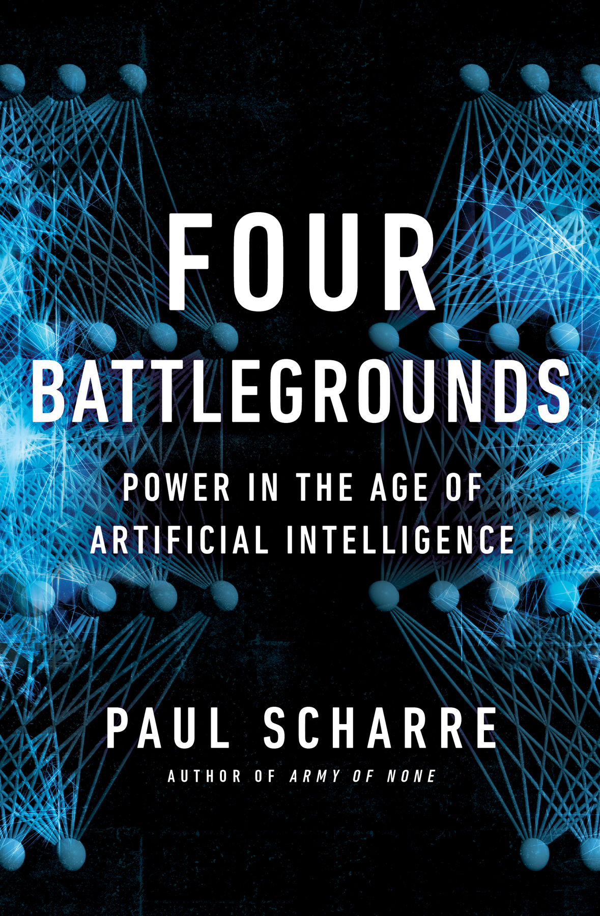 FOUR BATTLEGROUNDS POWER IN THE AGE OF ARTIFICIAL INTELLIGENCE PAUL SCHARRE - photo 1