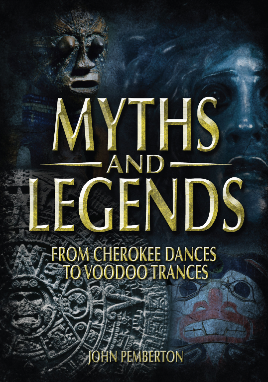 Myths and Legends From Cherokee Dances to Voodoo Trances - image 1