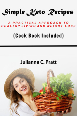 Julianne C. Pratt - Simple Keto Recipes: A practical approach to healthy living and weight loss