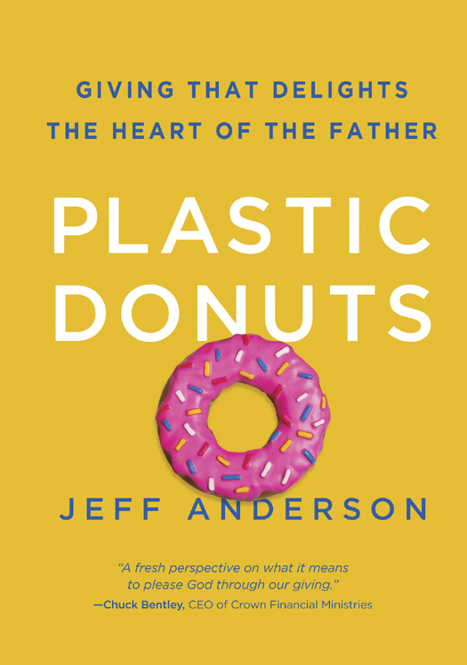 Praise for Plastic Donuts Jeff Andersons insightful book gives us a - photo 1