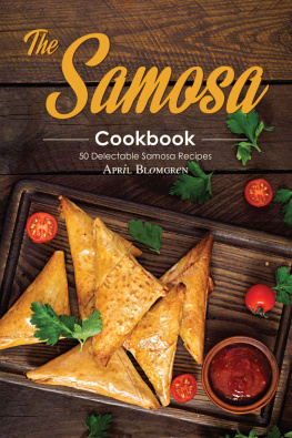 April Blomgren - The Samosa Cookbook: 50 Delectable Samosa Recipes