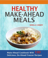 Healthy Make-Ahead Meals Make-Ahead Cookbook With 100 Delicious Do-Ahead - photo 4