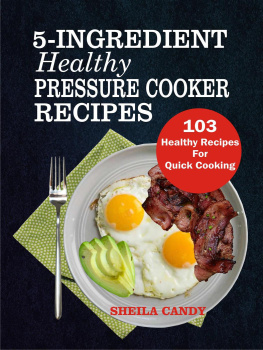 Sheila Candy - 5-Ingredient Healthy Pressure Cooker Recipes: 103 Healthy Recipes For Quick Cooking