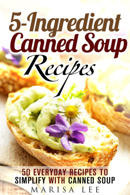 Marisa Lee 5-Ingredient Canned Soup Recipes: 40 Everyday Recipes to Simplify with Canned Soup