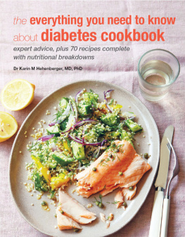 Dr Karin M. Hehenberger Everything You Need to Know About Diabetes: Expert advice, plus 70 recipes complete with nutritional breakdowns