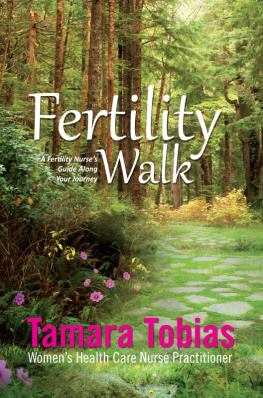 Tamara Tobias - Fertility Walk: A Fertility Nurses Guide Along Your Journey