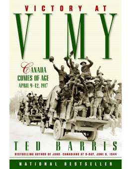 Ted Barris - Victory at Vimy: Canada Comes of Age, April 9-12, 1917