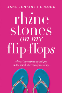 Jane Jenkins Herlong Rhinestones on My Flip-Flops: Choosing Extravagant Joy in the Midst of Everyday Mess-Ups