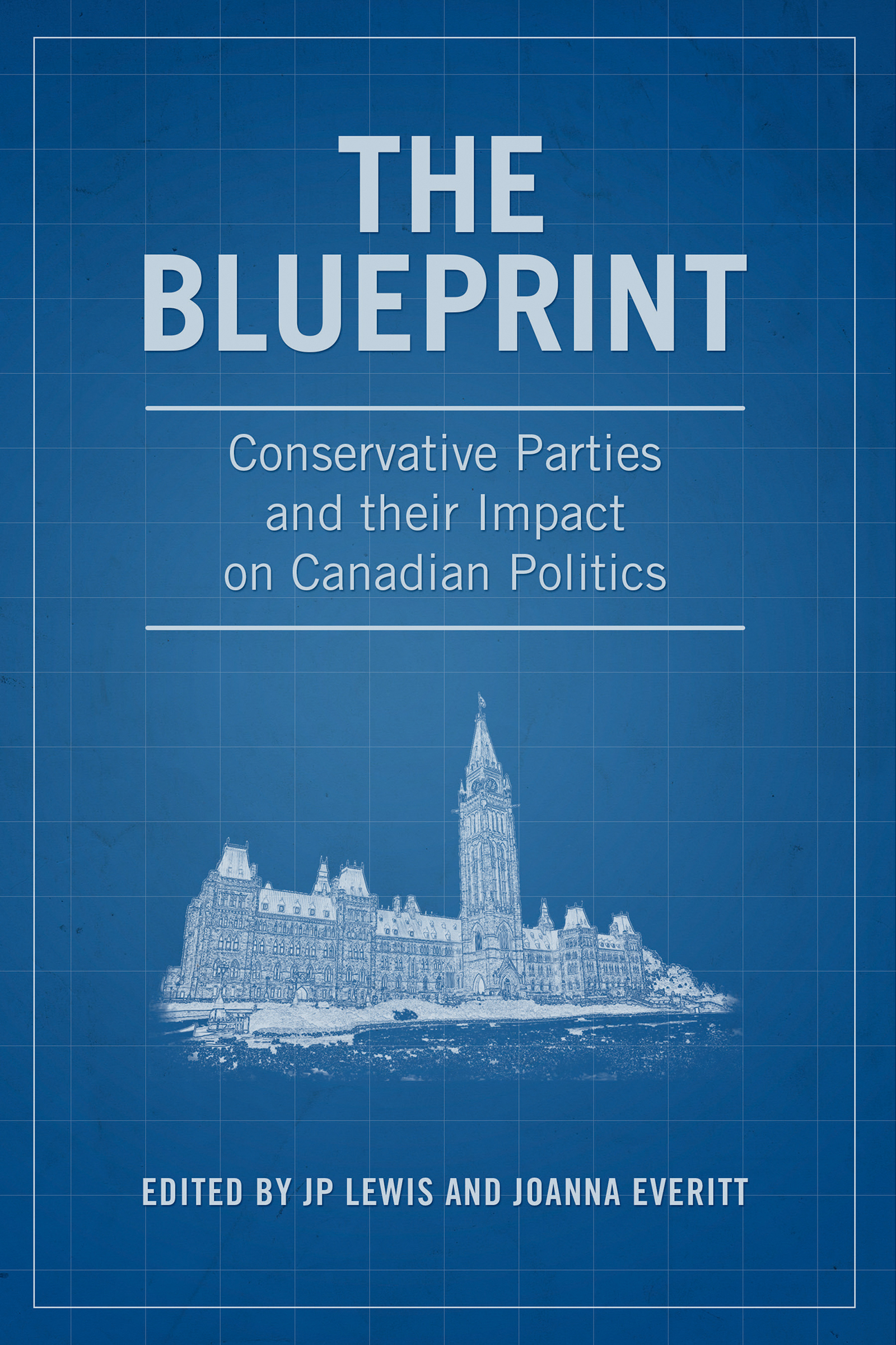 THE BLUEPRINT Conservative Parties and Their Impact on Canadian Politics In - photo 1