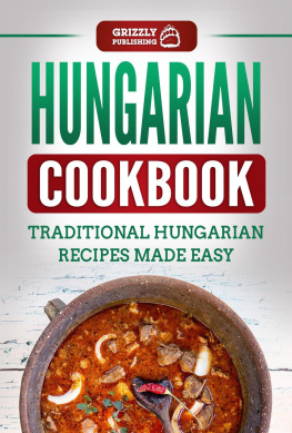 Grizzly Publishing - Hungarian Cookbook: Traditional Hungarian Recipes Made Easy