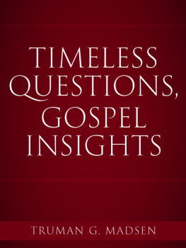 Truman G. Madsen Timeless Questions, Gospel Insights