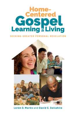 Loren D. Marks - Home-Centered Gospel Learning and Living: Seeking Greater Personal Revelation