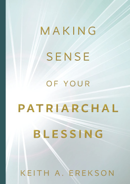 Keith A. Erekson Making Sense of Your Patriarchal Blessing