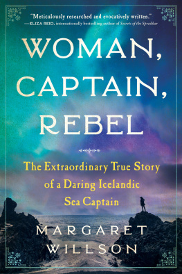 Margaret Willson - Woman, Captain, Rebel: The Extraordinary True Story of a Daring Icelandic Sea Captain